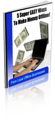 Product picture 5 Super Easy Ways To Make Money Offline!