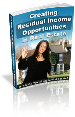 Product picture Creating Residual Income Opportunities In Real Estates 